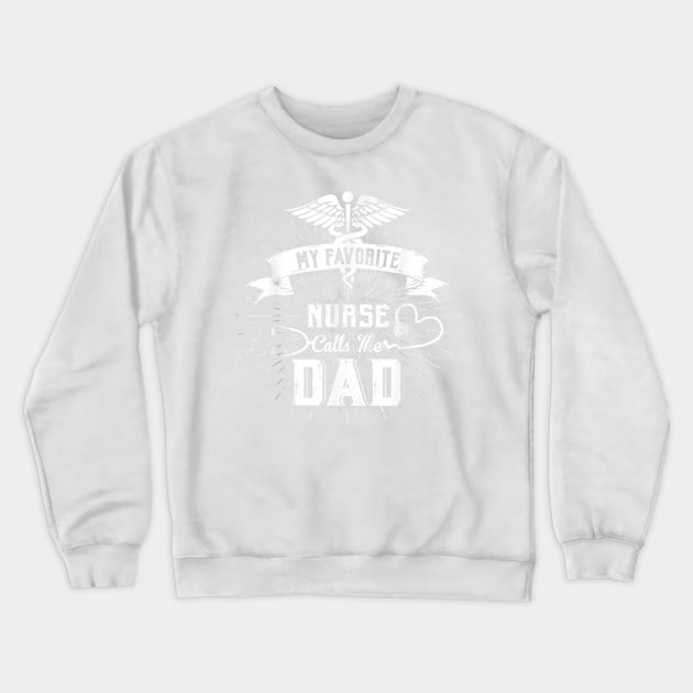 Mens My Favorite Nurse Calls Me Dad Crewneck Sweatshirt by jrgenbode